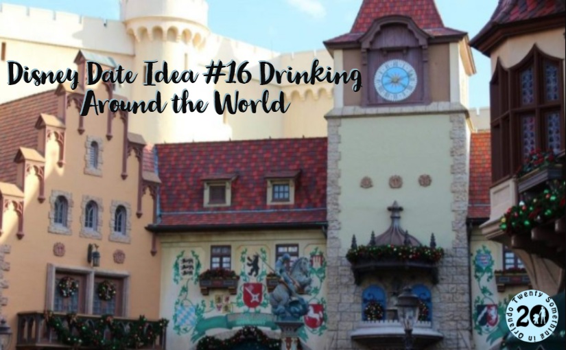 Disney Date Idea #16 Drinking Around the World
